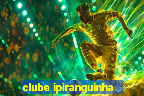 clube ipiranguinha